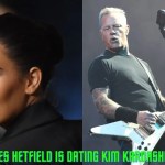 Kim Kardashian Is Dating James Hetfield Confirmed!!